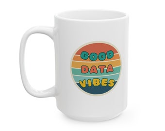 Daten-Kaffeetasse, Good Vibes-Kaffeetasse, Data Science-Tasse, Tech-Kaffeetasse, Tasse für Lehrer, Tasse für Analysten, Datenliebhaber, Geschenk