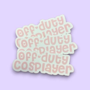 Off Duty Cosplayer Sticker: gift for anime lover, gift for cosplayer, anime gift, laptop sticker, cosplayer sticker, WATER RESISTANT