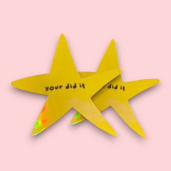 Your Did It Star Sticker: funny meme sticker, gifts for friends, WATER RESISTANT