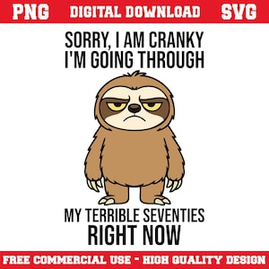 Śmieszne 70. urodziny PNG SVG – Cranky Sloth „Terrible Seventies” Cytat – Pobieranie cyfrowe na koszulkę, kubek, naklejkę – Plik Cricut