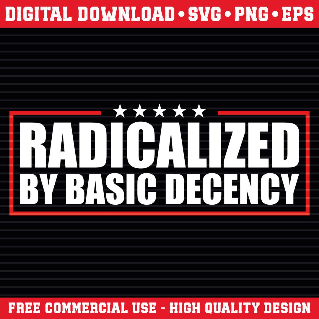 Radicalized by Basic Decency SVG PNG - Social Justice Activism (digital ...