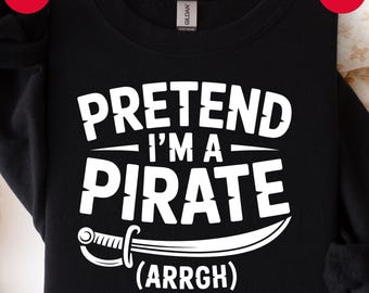 Divertente costume da pirata SVG: design per maglietta "Fingi che sono un pirata" (download digitale)