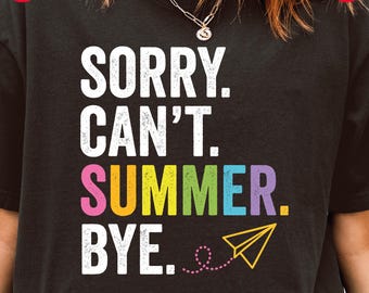Funny Sorry Can't Summer Bye PNG, Teacher Last Day of School Design (Digital Download)
