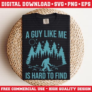 A Guy Like Me Is Hard To Find Bigfoot SVG PNG EPS – Funny Sasquatch Forest Silhouette Digital Download