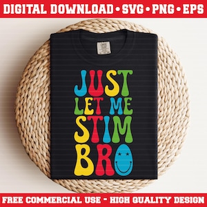 Just Let Me Stim Bro Png Svg Eps, Autism Awareness Shirt Design Svg, Autism Design for Boys Kids, Meme Bruh Png, Gift For Autism Acceptance
