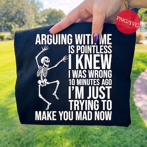 Funny Skeleton Quote SVG PNG: Arguing With Me Is Pointless (Digital Download)