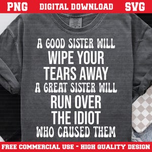 Funny Sister Quote SVG PNG – Great Sister Runs Over the Idiot – Sister Humor Digital File