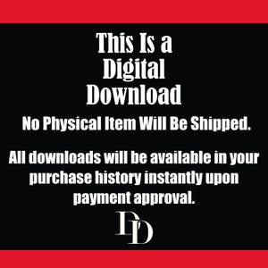 May include: Black background with white text stating "This Is a Digital Download." Additional text clarifies that no physical item will be shipped and downloads are available upon payment approval. Red border.