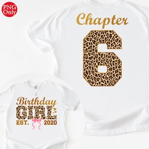 May include: White t-shirts with gold text and leopard print accents. One shirt says "Birthday GIRL EST. 2020" with a pink bow. The other shirt says "Chapter 6". Perfect for a birthday celebration.