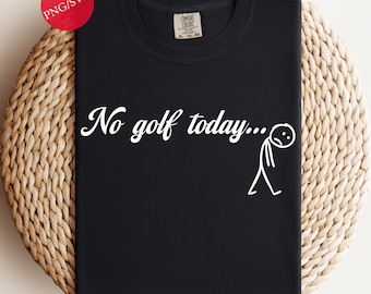 Funny Golf Stick Figure SVG PNG: No Golf Today Design (Digital Download)