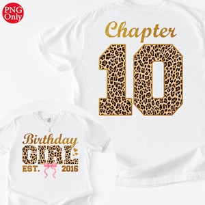May include: White t-shirts with gold glitter text and leopard print accents. One shirt says "Birthday GIRL EST. 2016" with a pink bow. The other shirt says "Chapter 10".