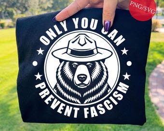 National Park Bear, Only You Can Prevent Fascism SVG PNG (Digital Download)