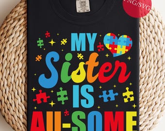 My Sister is Au-Some Autism Awareness Design: PNG SVG (Digital Download)