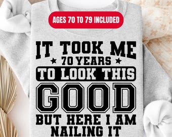 Funny 70th Birthday Design: Years To Look This Good (PNG SVG Digital Download)