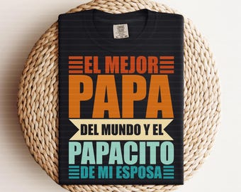 Funny Latino Dad Humor SVG PNG, El Mejor Papá Del Mundo Y El Papacito De Mi Esposa Png, Vintage Spanish Papá Png, Father&#39;s Day SVG