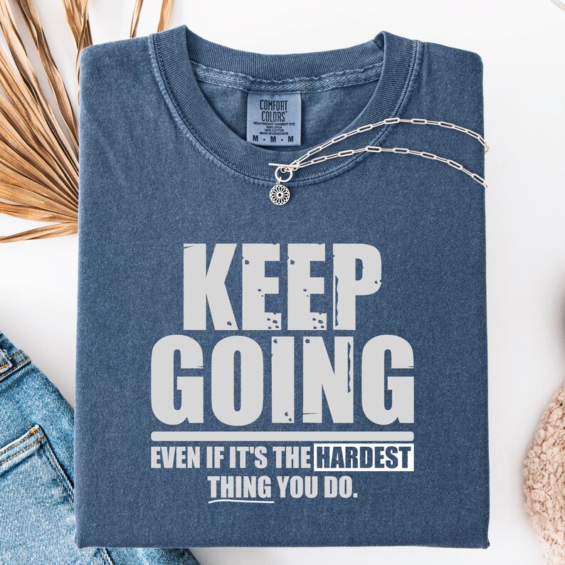 Keep Going Motivational Quote SVG PNG - Fitness Gym Shirt Design (Digital Download) image 7