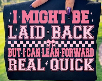 Laid Back Lean Forward Sarcastic Quote PNG SVG (Digital Download)