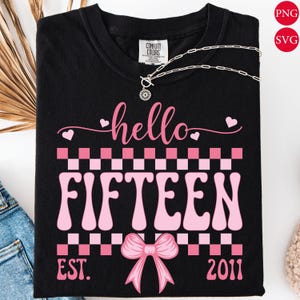 Bonjour, quinze ans, fille SVG PNG : conception de chemise 15e anniversaire (téléchargement numérique)