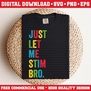 Just Let Me Stim Bro Png Svg Eps, Autism Awareness Shirt Design Svg, Autism Design for Boys Kids, Meme Bruh Png, Gift For Autism Acceptance