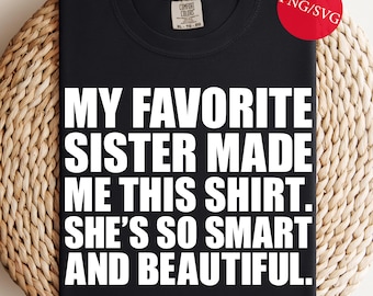 Mi hermana favorita me hizo este Svg, PNG divertido para hombres, regalo de hermana a hermano, PNG humorístico, PNG del Día del Padre, archivo de corte de regalo de cumpleaños para hermano