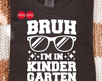 Bruh I'm In Kindergarten SVG: Funny Back to School Shirt Design (Digital Download)