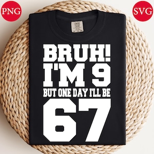 Bruh, ich bin 9 Geburtstag: 67 Meme Kinder Shirt PNG SVG (Digital Download)