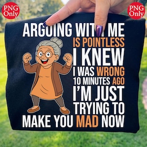 Arguing With Me Is Pointless Grandma Design: Funny Sarcastic Quote PNG Bundle (Digital Download)