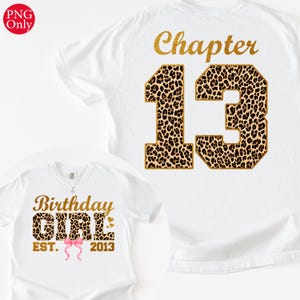 May include: White t-shirts with gold glitter text and leopard print numbers. One shirt says "Chapter 13" on the back. The other says "Birthday Girl" with "EST. 2013" and a pink bow.