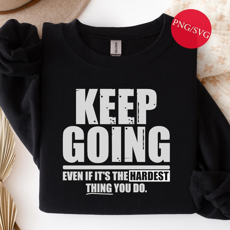 Keep Going Motivational Quote SVG PNG - Fitness Gym Shirt Design (Digital Download) image 1