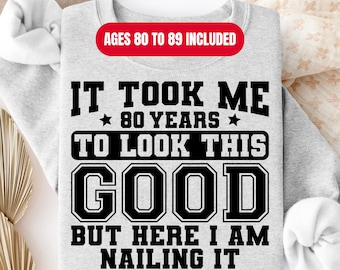 It Took Me 80–89 Years Birthday Bundle PNG SVG (Digital Download)