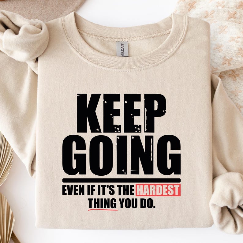 Keep Going Motivational Quote SVG PNG - Fitness Gym Shirt Design (Digital Download) image 6