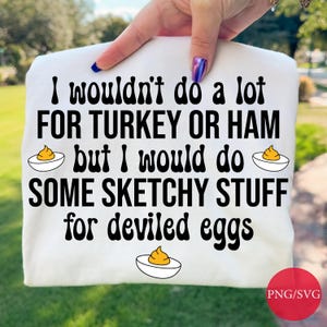 Grappig shirtontwerp voor Thanksgiving: Deviled Eggs Sketchy Stuff Quote PNG SVG (digitale download)