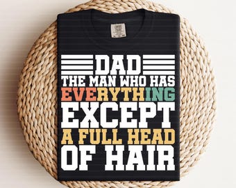 Dad The Man Who Has Everything Except A Full Head Of Hair Svg, Dad Svg, Gift For Dad, Father&#39;s Day Svg, Dad The Man Svg, Daddy Gift