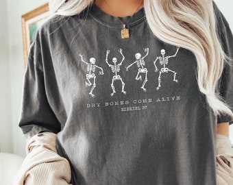 Comfort Colors Dancing Skeleton Shirt, Ezekiel 37, Christian Halloween