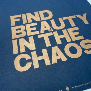 Find Beauty In The Chaos Letterpress Broadside Print (Multiple Colors)
