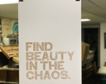 Find Beauty In The Chaos - Letterpress Pied Type Poster No. 03