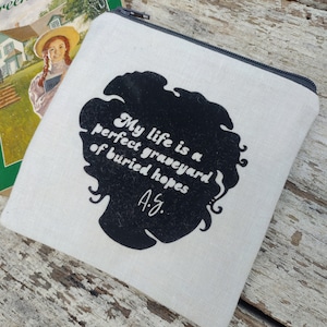 Anne of Green Gables pouch. My life is a perfect graveyard of buried hope. Anne with an E. Prince Edward Island. LM Montgomery. Anne Shirley