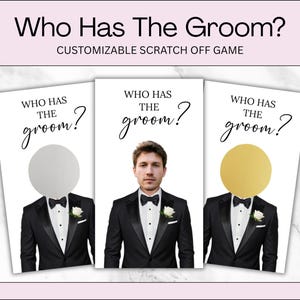 May include: Three cards for a wedding game, "Who Has The Groom?" The cards feature a man in a tuxedo, with two cards having a scratch-off circle covering the face. The text "Who Has The Groom?" is written in elegant script.