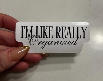 I'm Like Really Organized Sticker - Fun Planner Decal, Cute Office Supplies, Motivational Quote Sticker for Organization & Productivity