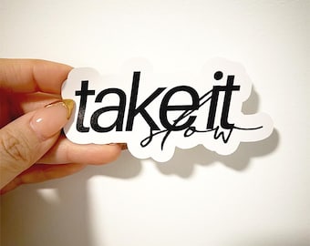 Take It Slow Motivational Sticker | Self Care Decal for Laptop Water Bottle Journal | Minimalist Aesthetic Positive Quote Vinyl Sticker
