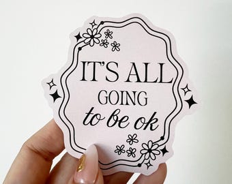 It’s All Going To Be OK Aesthetic Vinyl Sticker – Gentle Reminder Sticker for Journals, Planners, Laptops & Self-Care Gifts