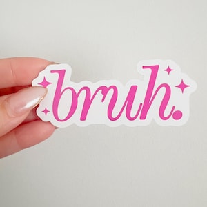 Bruh Pink Sticker: Fun Quirky Vinyl Decal