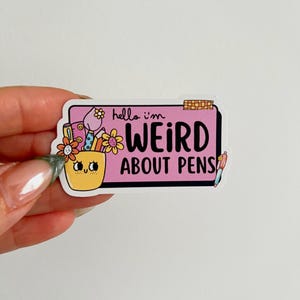Hello I&#39;m Weird About Pens Sticker, Funny Stationary Sticker, Planner Sticker, Cute Stationary Humor, Pen Addict