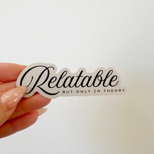 Relatable But Only In Theory Sticker – Funny Aesthetic Vinyl Sticker for Laptops, Water Bottles, Journals & Mental Health Humor