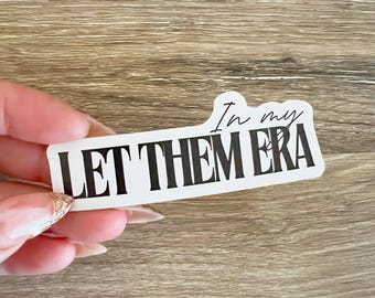 Sticker In My Let Them Era, inspirerende quote sticker, motiverende vinylstickers voor laptops en waterflessen, unieke benodigdheden voor journaling