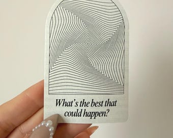 What’s the Best That Could Happen Sticker | Motivational Quote Vinyl Sticker | Positive Affirmation Aesthetic Sticker | Journaling