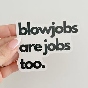 Blowjobs Are Jobs Too Sticker | Funny Adult Humor Sticker | Spicy Vinyl Sticker for Laptop, Water Bottle | NSFW Gift for Bachelorette
