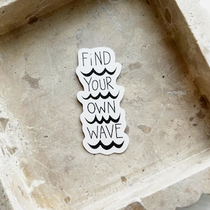 Find Your Own Wave Sticker, Waterproof Vinyl Decal for Laptop, Water Bottle & Surfboard, Inspirational Surfing Gift, Durable Outdoor Sticker
