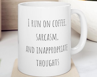 Sarcastic Coffee Mug, Funny Mug, Funny Gift, Gift for Him, Gift for Her