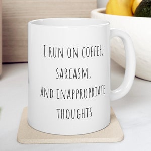 Sarcastic Coffee Mug, Funny Mug, Funny Gift, Gift for Him, Gift for Her